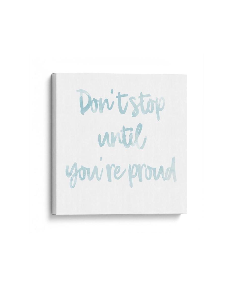 Cuadro impreso en lienzo Don't stop until you're proud Cuadro impreso en lienzo Don't stop until you're proud